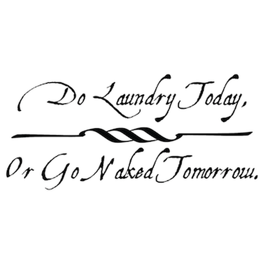 Do Laundry Today or Go Naked Tomorrow Wall Quote Decal — black-and-white design