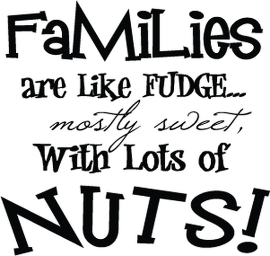 Families Are Like Fudge Wall Quote Decal — black-and-white design