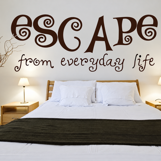 Escape from everyday life wall quote above a bed