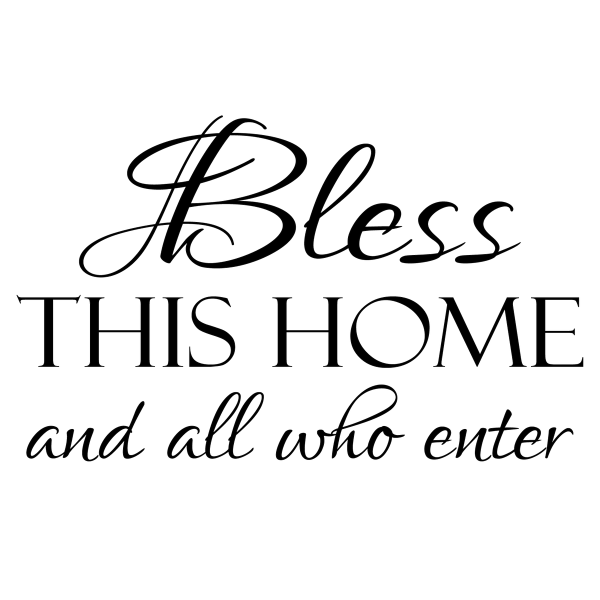 Bless This Home And All Who Enter Wall Decal