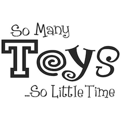 So Many Toys So Little Time Wall Quote Decal — black-and-white design