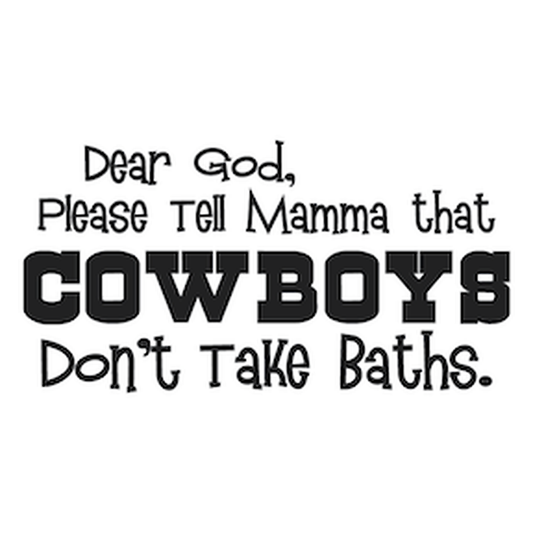 Cowboys Don't Take Baths Wall Quote Decal — black-and-white design