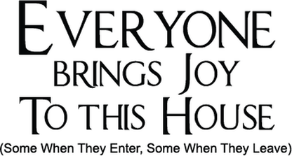 Everyone Brings Joy to This House Wall Quote Decal — black-and-white design