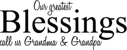 Our Greatest Blessings Call Us Grandma and Grandpa Wall Quote Decal — black-and-white design