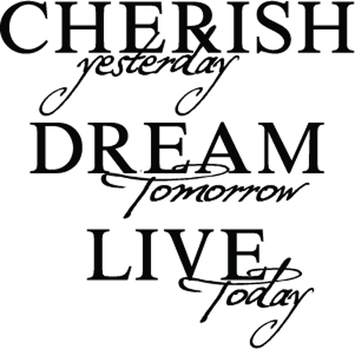 Cherish Yesterday Dream Tomorrow Live Today Wall Quote Decal — black-and-white design