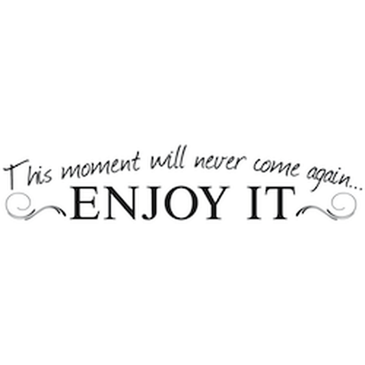 This Moment May Never Come Again Wall Quote Decal — black-and-white design