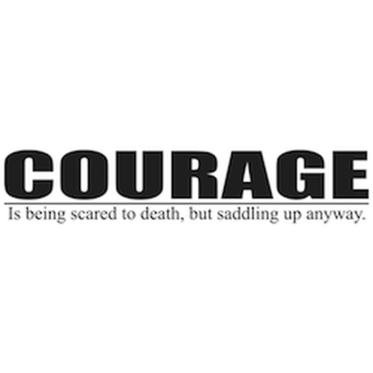 Courage Is Being Scared Wall Quote Decal — black-and-white design
