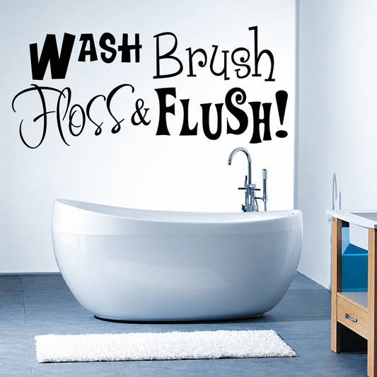 Wash brush floss and flush bathroom wall quote above a bathtub